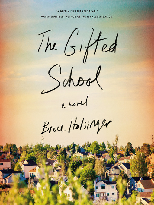 Title details for The Gifted School by Bruce Holsinger - Available